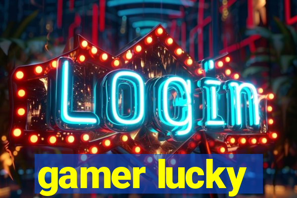 gamer lucky